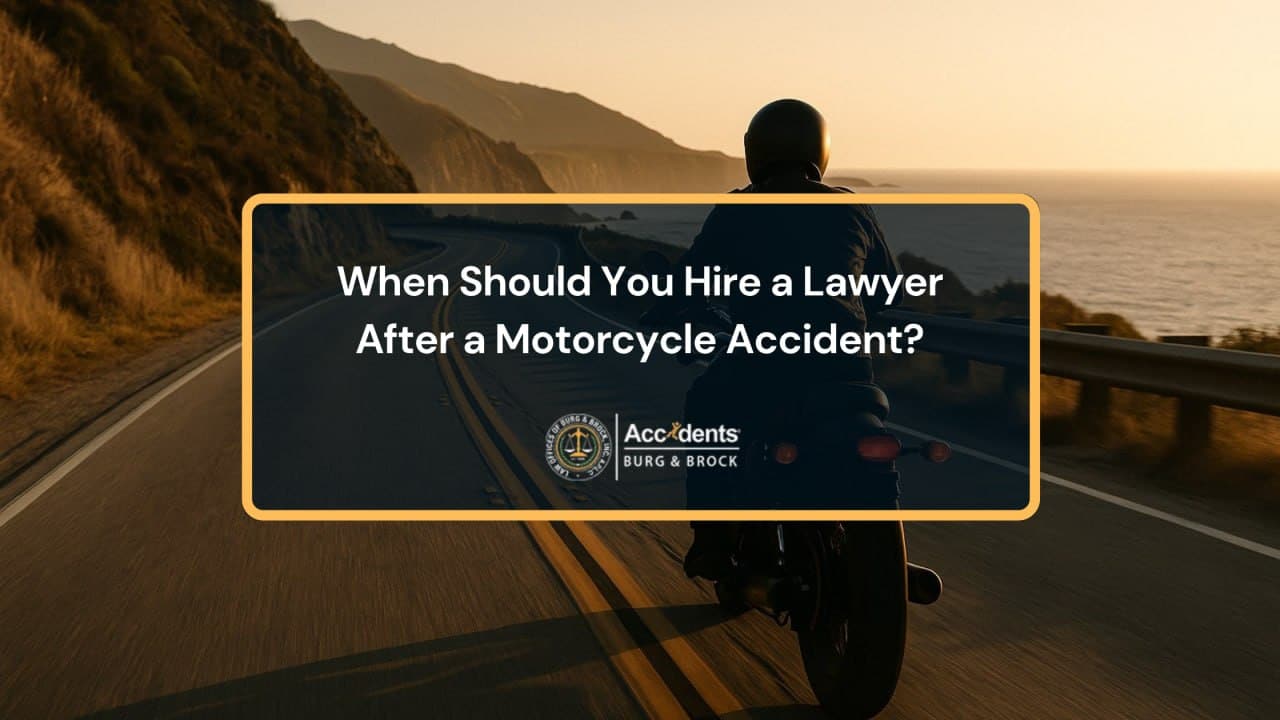 When Should You Hire a Lawyer After a Motorcycle Accident - Burg & Brock